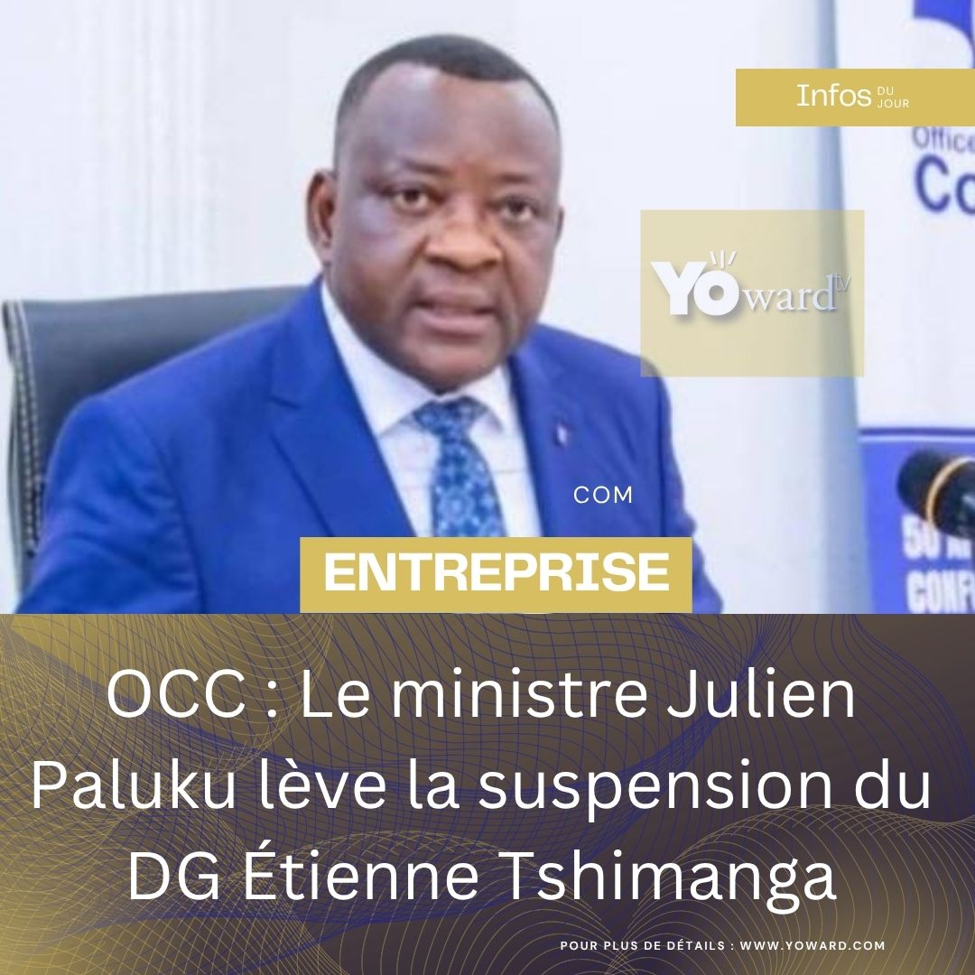 OCC : Le ministre Julien Paluku lève la suspension du DG Étienne Tshimanga
