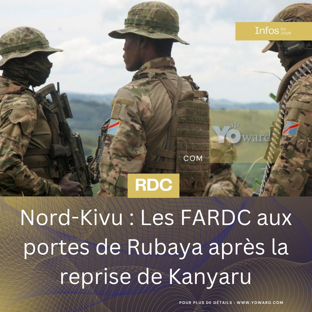 Nord-Kivu : Les FARDC aux portes de Rubaya après la reprise de Kanyaru