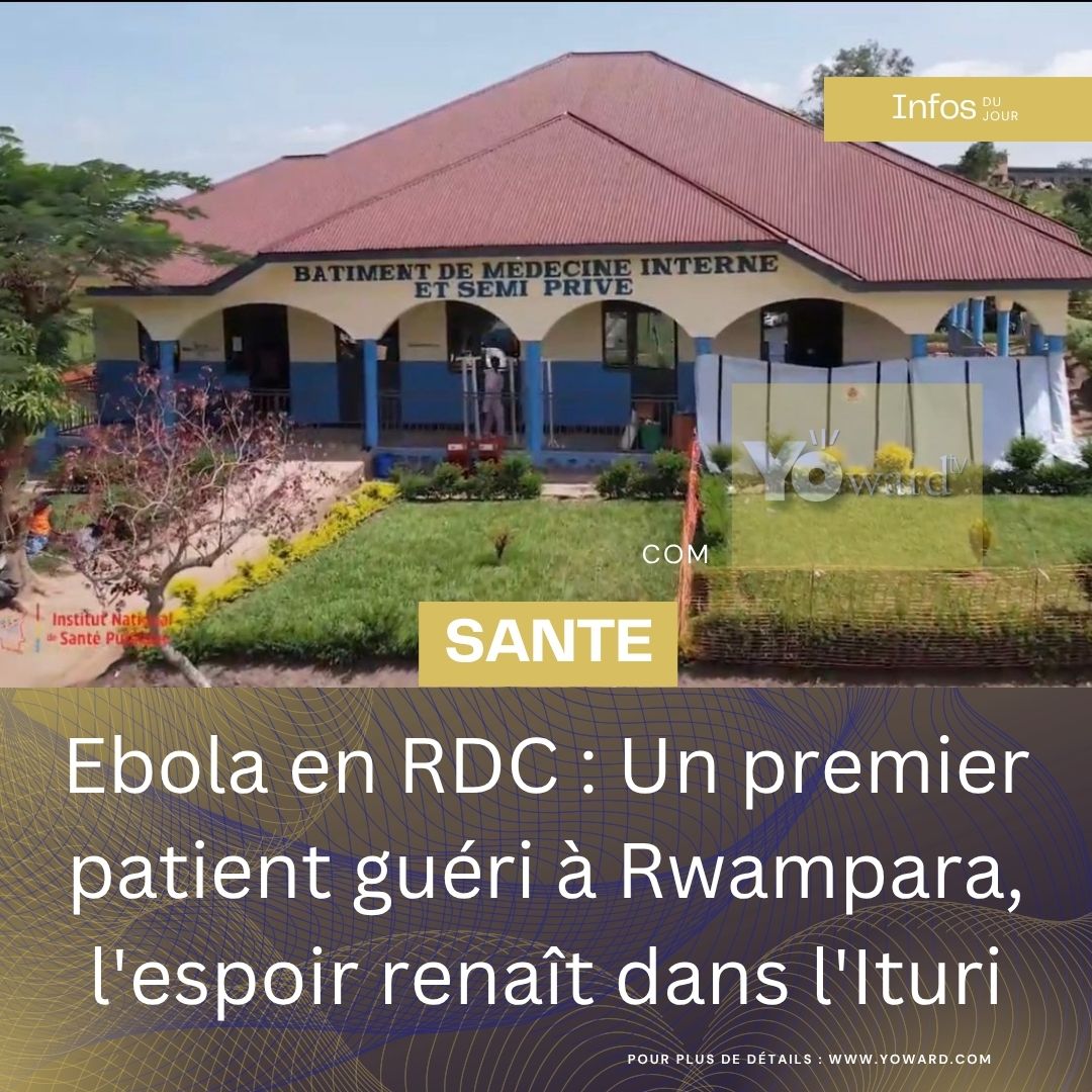 Ebola en RDC : Un premier patient guéri à Rwampara, l’espoir renaît dans l’Ituri