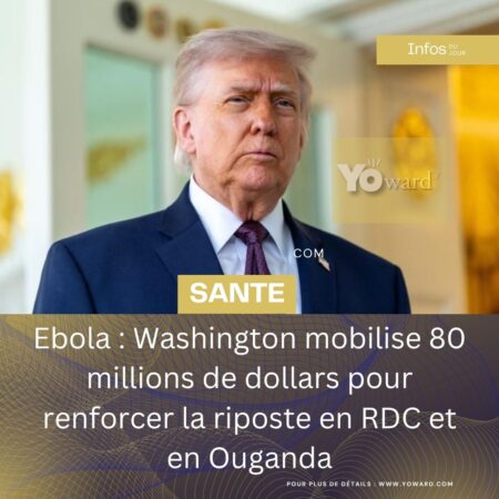 Ebola : Washington mobilise 80 millions de dollars pour renforcer la riposte en RDC et en Ouganda