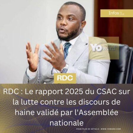 RDC : Le rapport 2025 du CSAC sur la lutte contre les discours de haine validé par l’Assemblée nationale