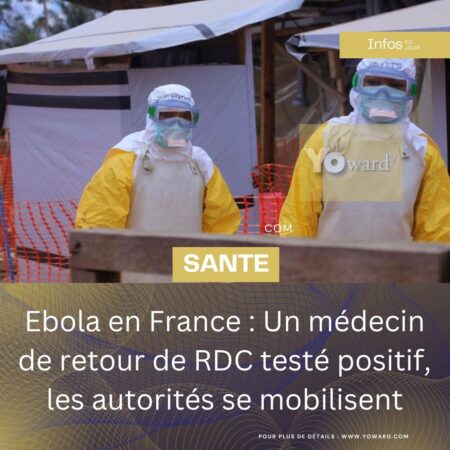 Ebola en France : Un médecin de retour de RDC testé positif, les autorités se mobilisent