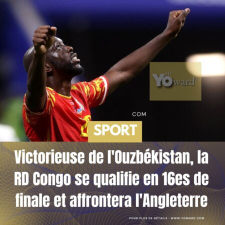 Mondial 2026 : La RDC bat l&rsquo;Ouzbékistan (3-1) et se qualifie pour les 16es de finale contre l&rsquo;Angleterre