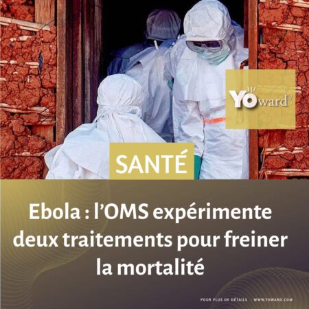 Ebola : L&rsquo;OMS lance un essai clinique crucial pour tester deux nouveaux traitements en RDC