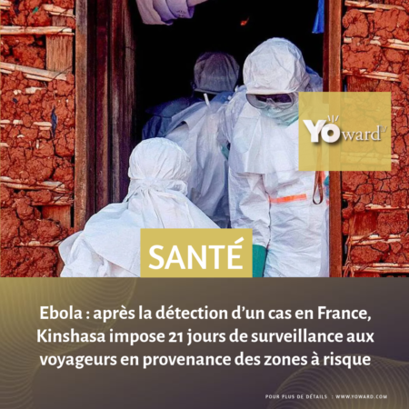 Ebola : après la détection d’un cas en France, Kinshasa impose 21 jours de surveillance aux voyageurs en provenance des zones à risque