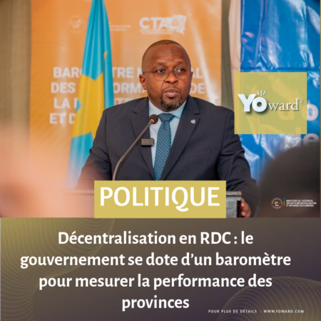 Décentralisation en RDC : le gouvernement se dote d’un baromètre pour mesurer la performance des provinces