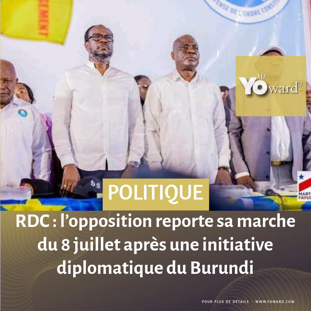 RDC : l’opposition reporte sa marche du 8 juillet après une initiative diplomatique du Burundi