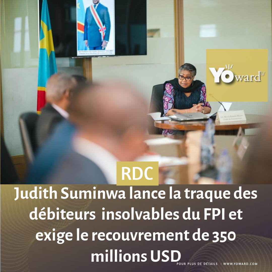 Judith Suminwa lance la traque des débiteurs insolvables du FPI et exige le recouvrement de 350 millions USD