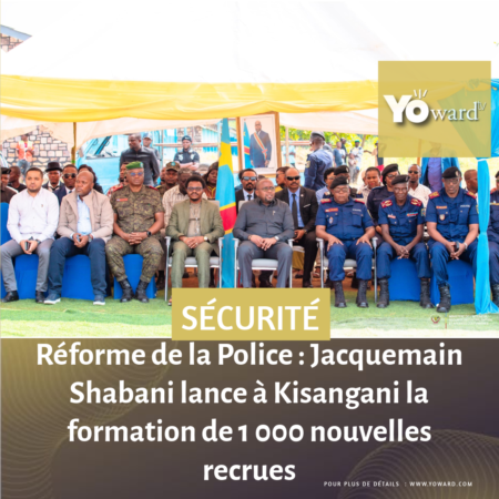 Réforme de la Police : Jacquemain Shabani lance à Kisangani la formation de 1 000 nouvelles recrues