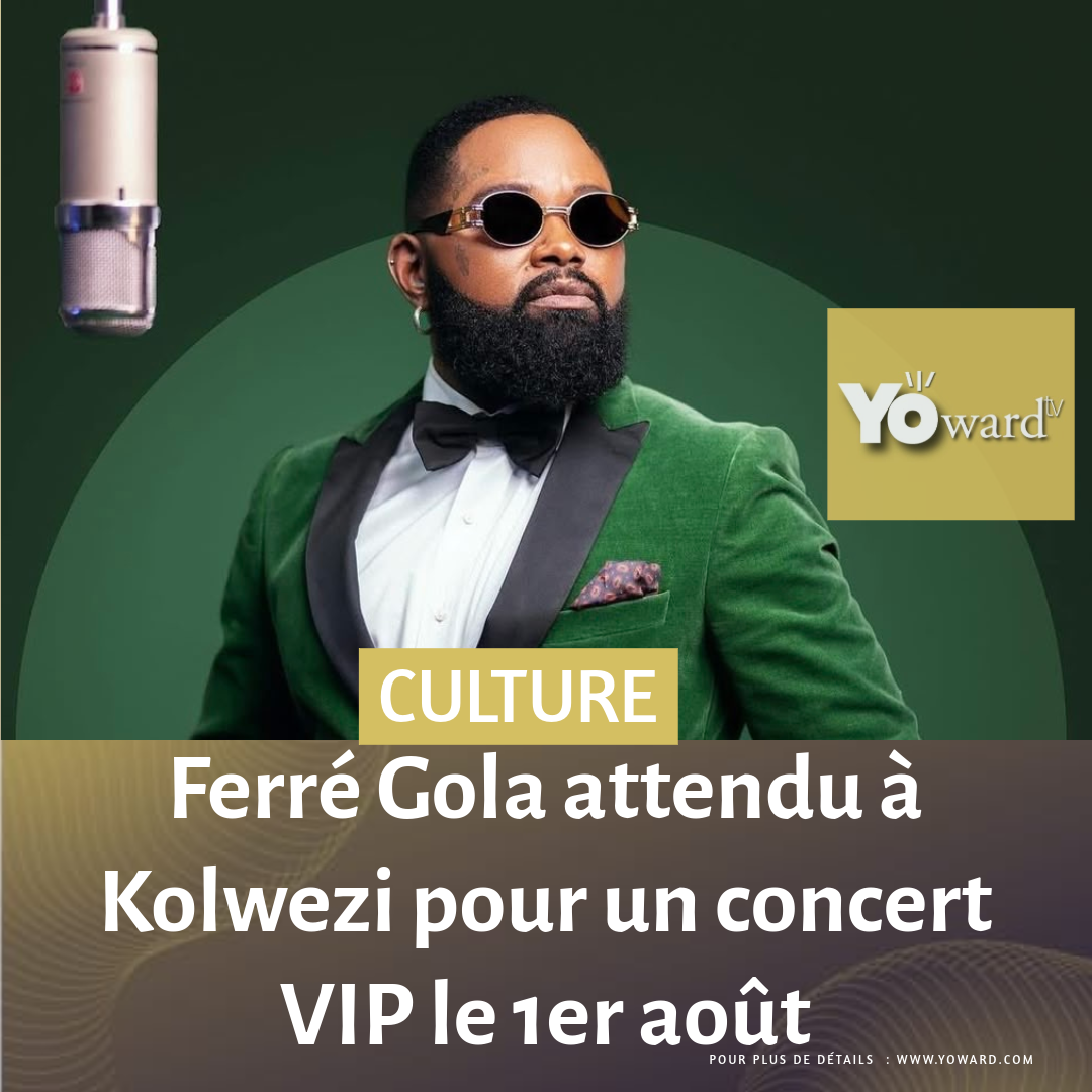 Ferré Gola attendu à Kolwezi pour un concert VIP le 1er août