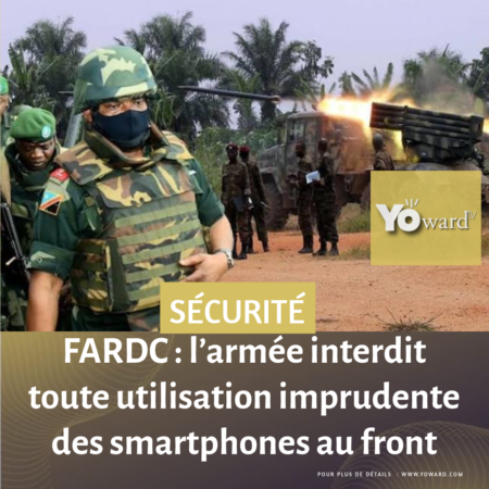 FARDC : l’armée interdit toute utilisation imprudente des smartphones au front