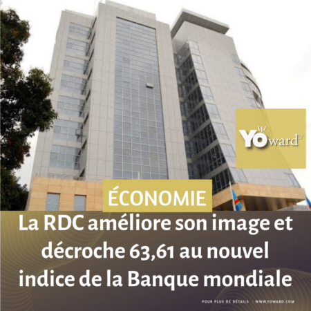 La RDC améliore son image et décroche 63,61 au nouvel indice de la Banque mondiale