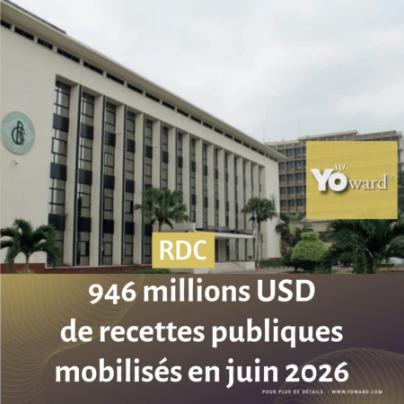 RDC : 946 millions USD des recettes publiques mobilisés en juin 