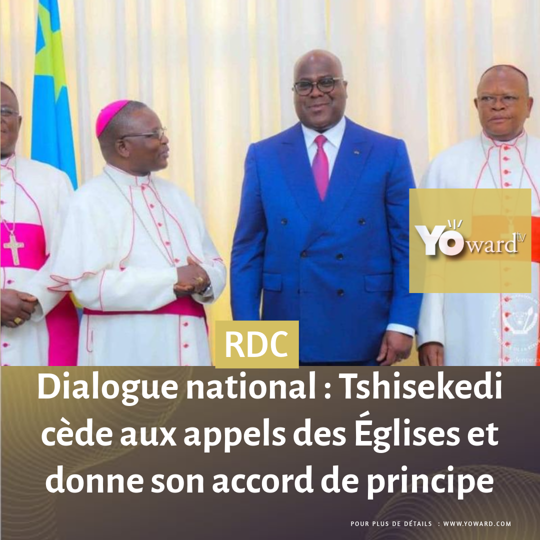 Dialogue national : Tshisekedi cède aux appels des Églises et donne son accord de principe