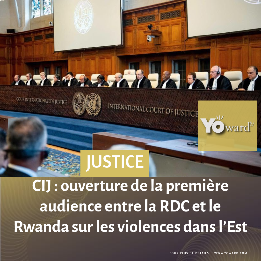 CIJ : ouverture de la première audience entre la RDC et le Rwanda sur les violences dans l’Est