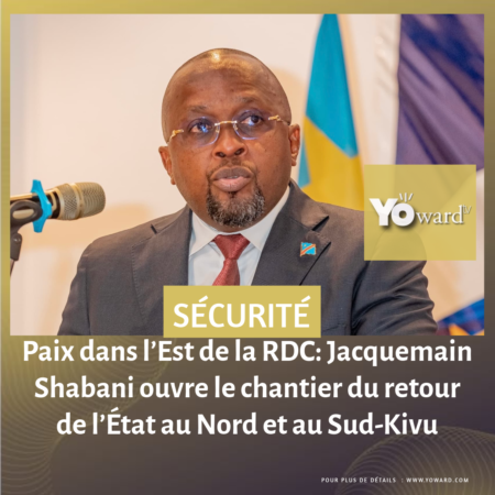 Paix dans l’Est de la RDC: Jacquemain Shabani ouvre le chantier du retour de l’État au Nord et au Sud-Kivu