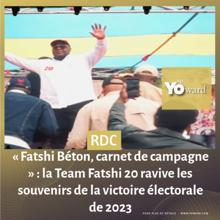« Fatshi Béton, carnet de campagne » : la Team Fatshi 20 ravive les souvenirs de la victoire électorale de 2023