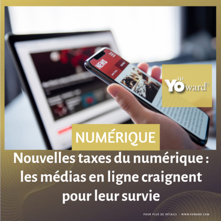 Nouvelles taxes du numérique : les médias en ligne craignent pour leur survie