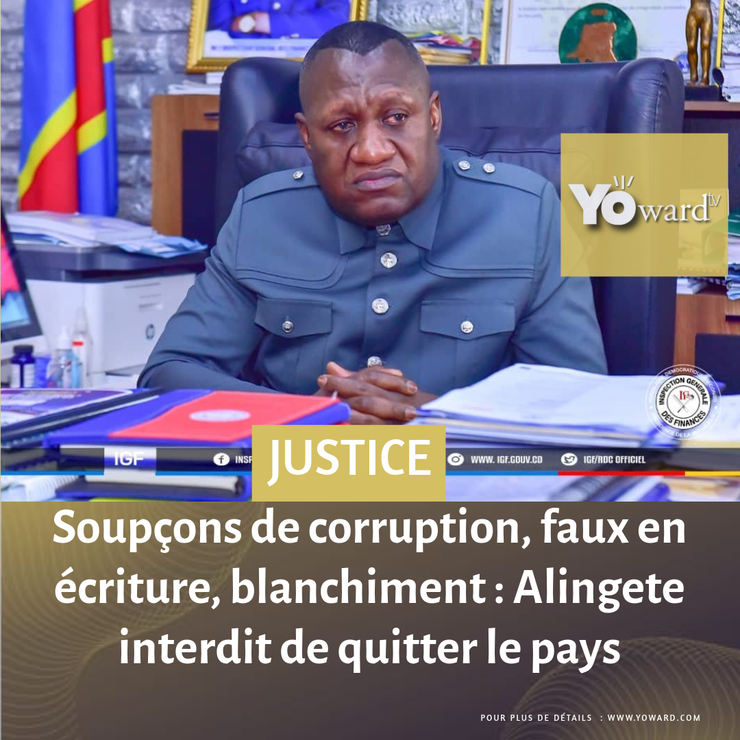 Soupçons de corruption, faux en écriture, blanchiment : Alingete interdit de quitter le pays