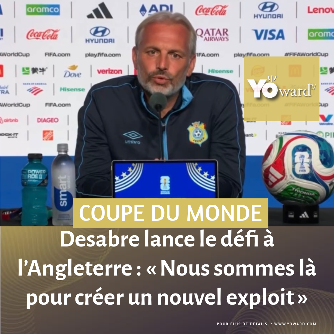 Desabre lance le défi à l’Angleterre : « Nous sommes là pour créer un nouvel exploit »
