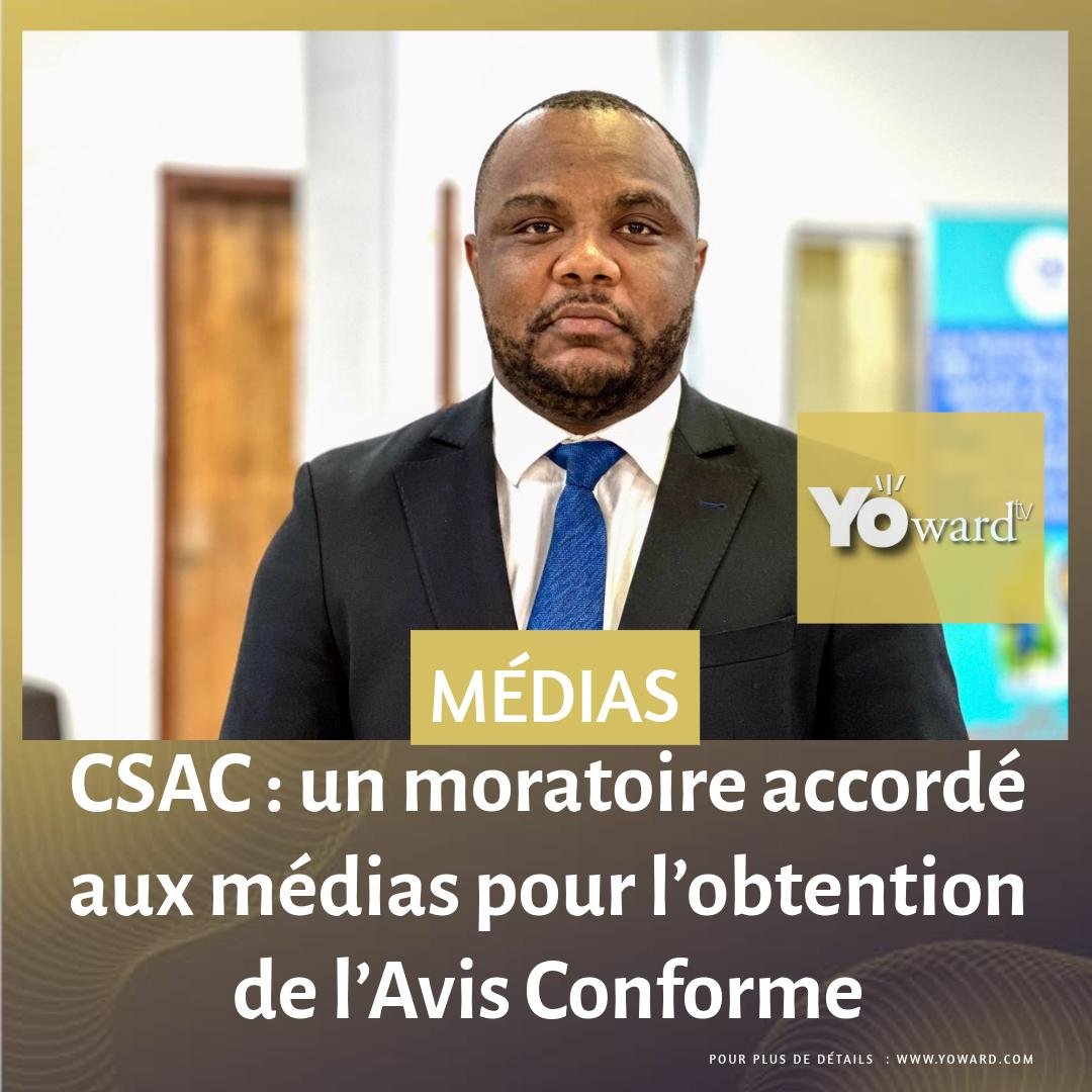 CSAC : un moratoire accordé aux médias pour l’obtention de l’Avis Conforme