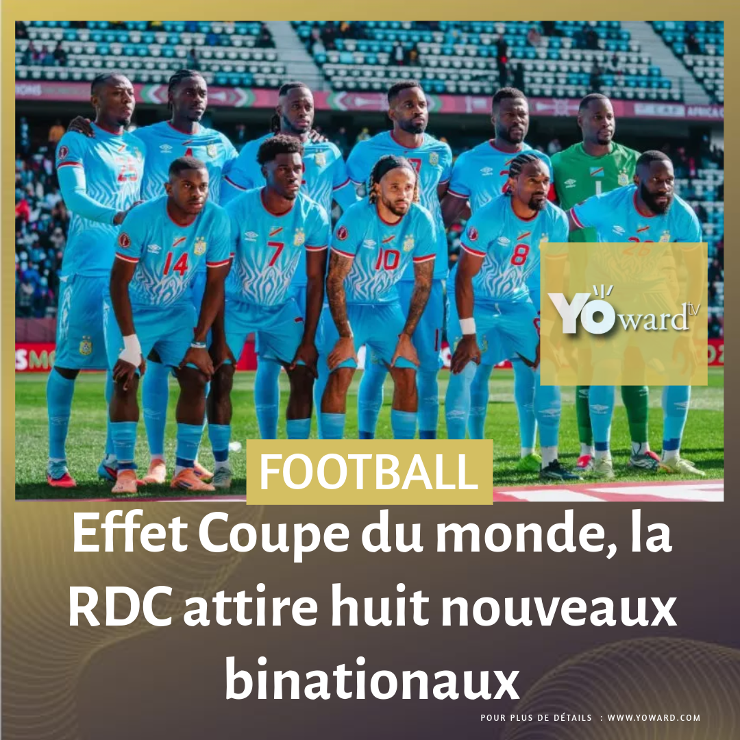 Effet Coupe du monde, la RDC attire huit nouveaux binationaux