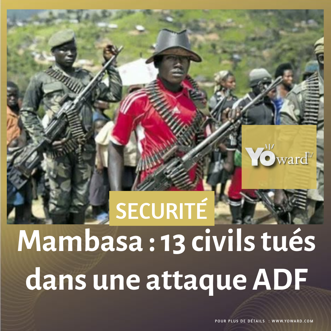 Mambasa : 13 civils tués dans une attaque ADF