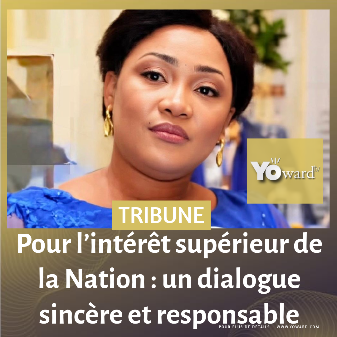 Pour l’intérêt supérieur de la Nation : un dialogue sincère et responsable