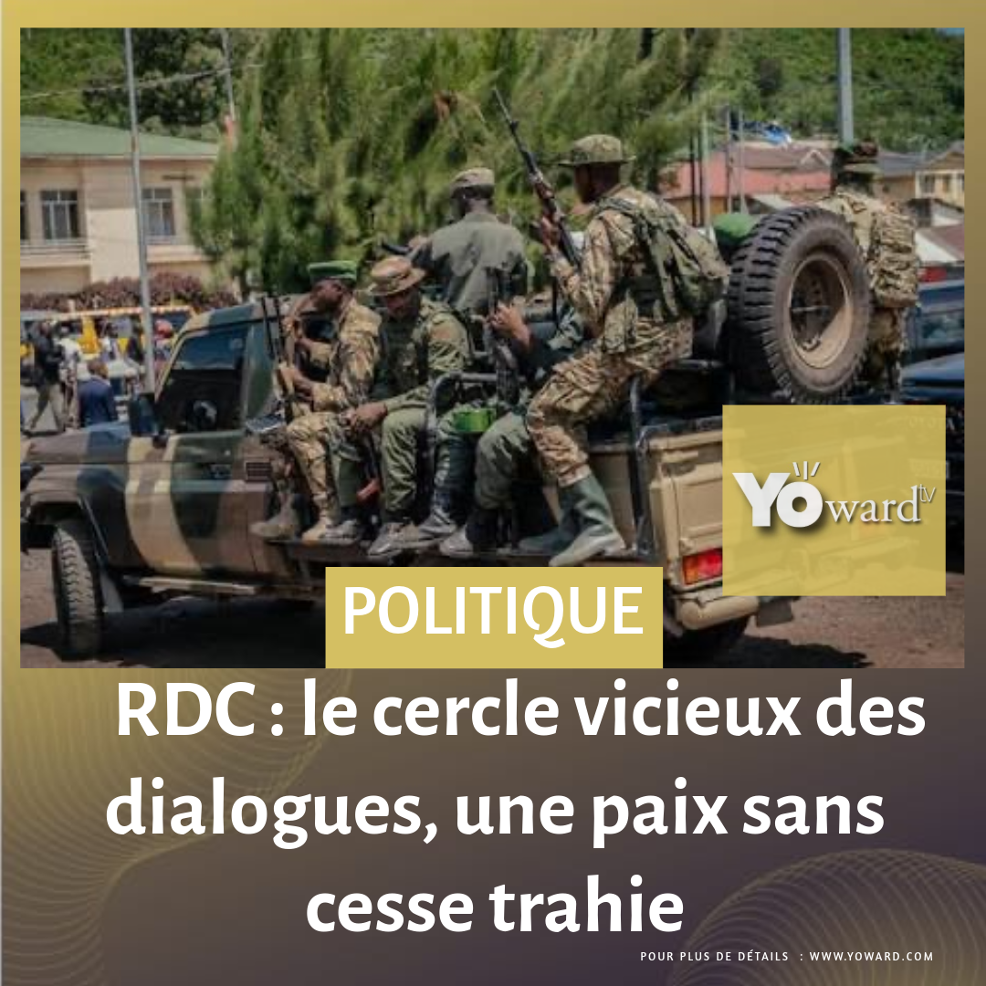 RDC : le cercle vicieux des dialogues, une paix sans cesse trahie