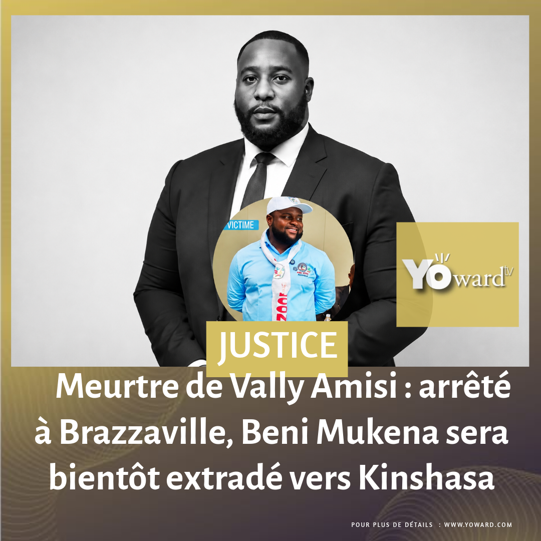 Meurtre de Vally Amisi : arrêté à Brazzaville, Beni Mukena sera bientôt extradé vers Kinshasa