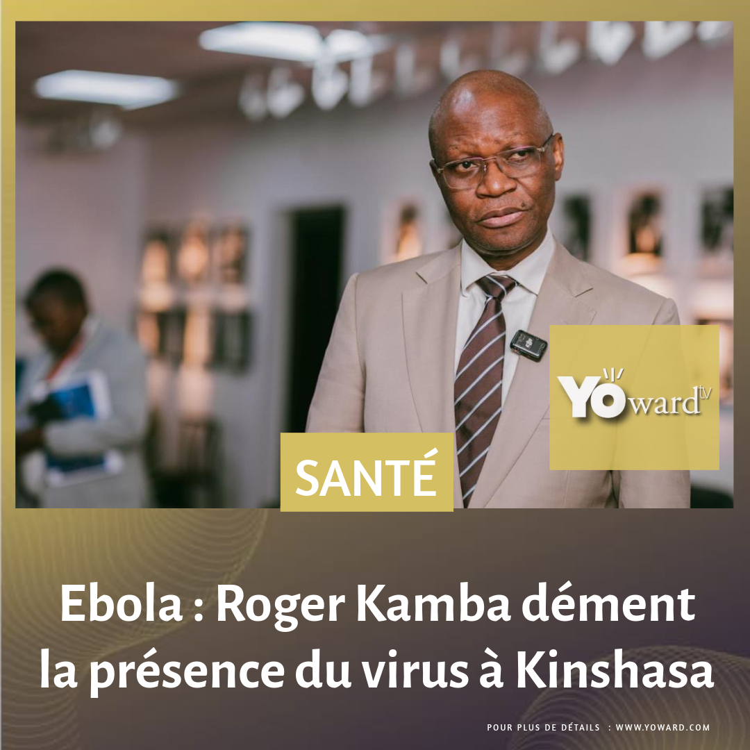 Ebola : Roger Kamba dément la présence du virus à Kinshasa