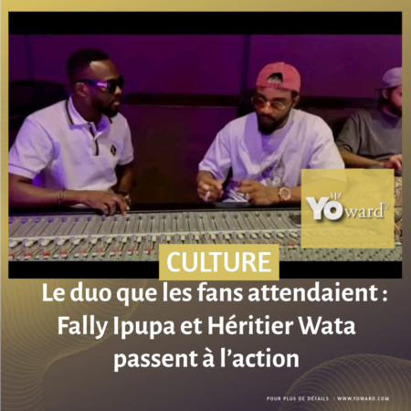Le duo que les fans attendaient : Fally Ipupa et Héritier Wata passent à l’action