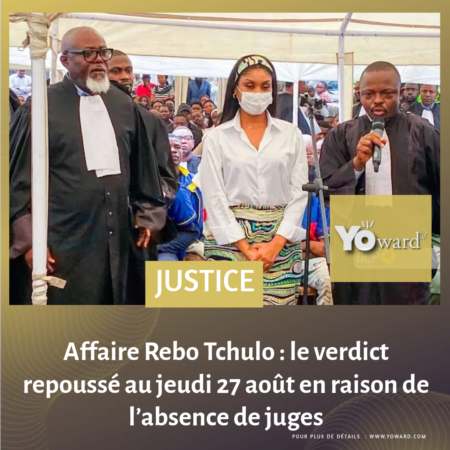 Affaire Rebo Tchulo : le verdict repoussé au jeudi 27 août en raison de l’absence de juges