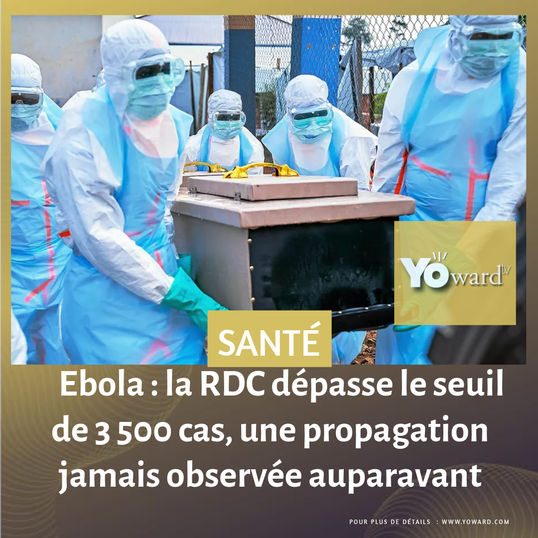 Ebola : la RDC dépasse le seuil de 3 500 cas, une propagation jamais observée auparavant