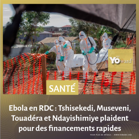 Ebola en RDC : Tshisekedi, Museveni, Touadéra et Ndayishimiye plaident pour des financements rapides