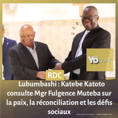 Lubumbashi : Katebe Katoto consulte Mgr Fulgence Muteba sur la paix, la réconciliation et les défis sociaux