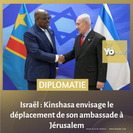 Israël : Kinshasa envisage le déplacement de son ambassade à Jérusalem