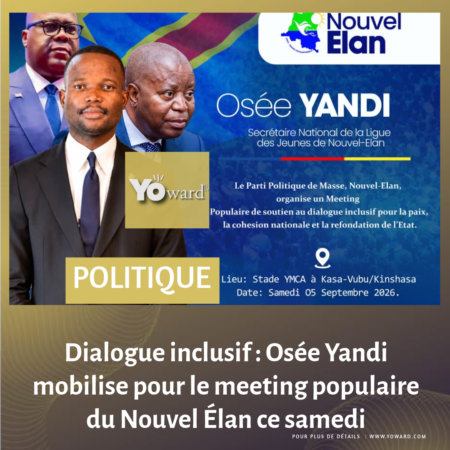 Dialogue inclusif : Osée Yandi mobilise pour le meeting populaire du Nouvel Élan ce samedi