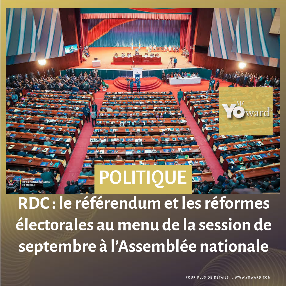 RDC : le référendum et les réformes électorales au menu de la session de septembre à l’Assemblée nationale