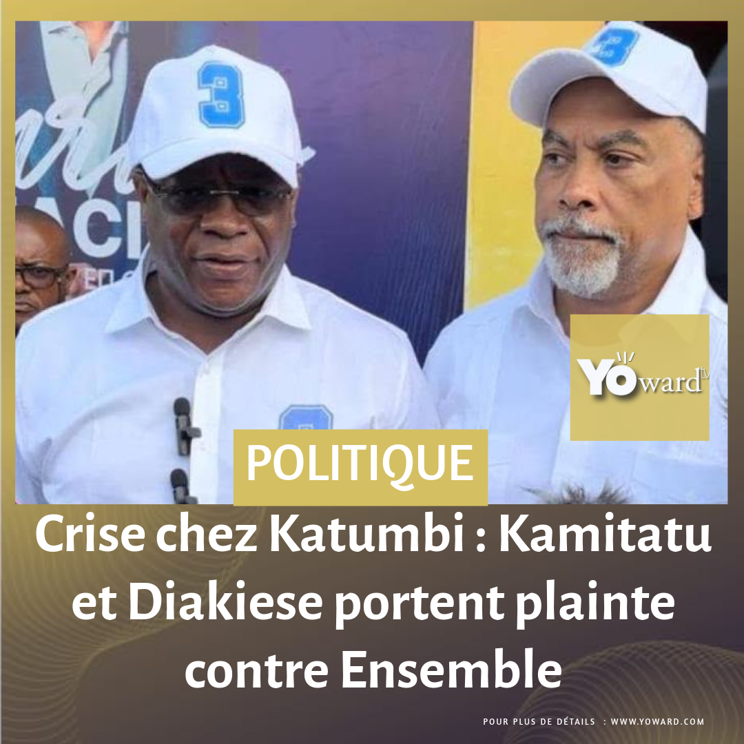 Crise chez Katumbi : Kamitatu et Diakiese portent plainte contre Ensemble