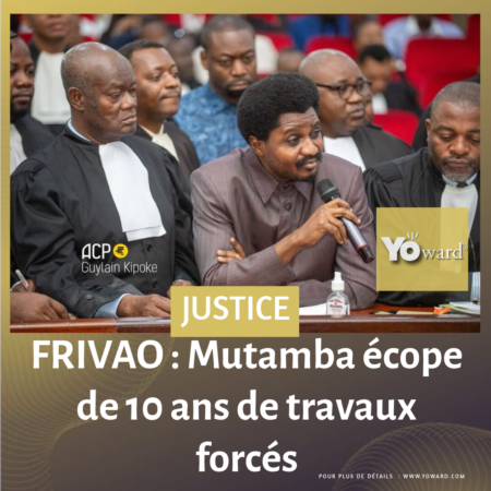 FRIVAO : Mutamba écope de 10 ans de travaux forcés