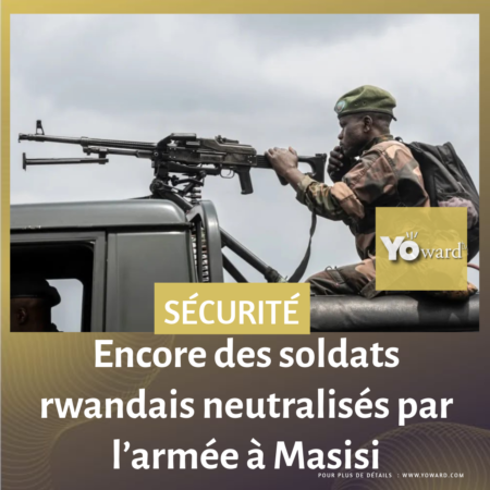 Encore des soldats rwandais neutralisés par l’armée à Masisi