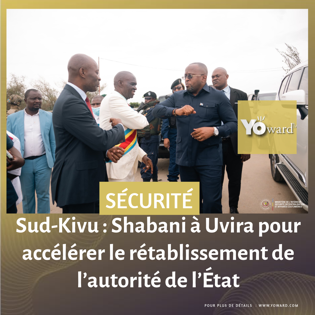 Sud-Kivu : Shabani à Uvira pour accélérer le rétablissement de l’autorité de l’État