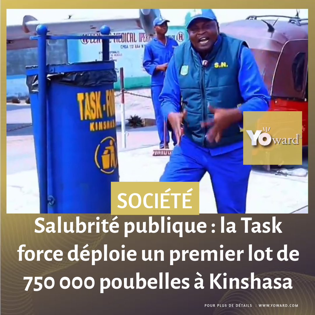 Salubrité publique : la task force déploie un premier lot de 750 000 poubelles à Kinshasa
