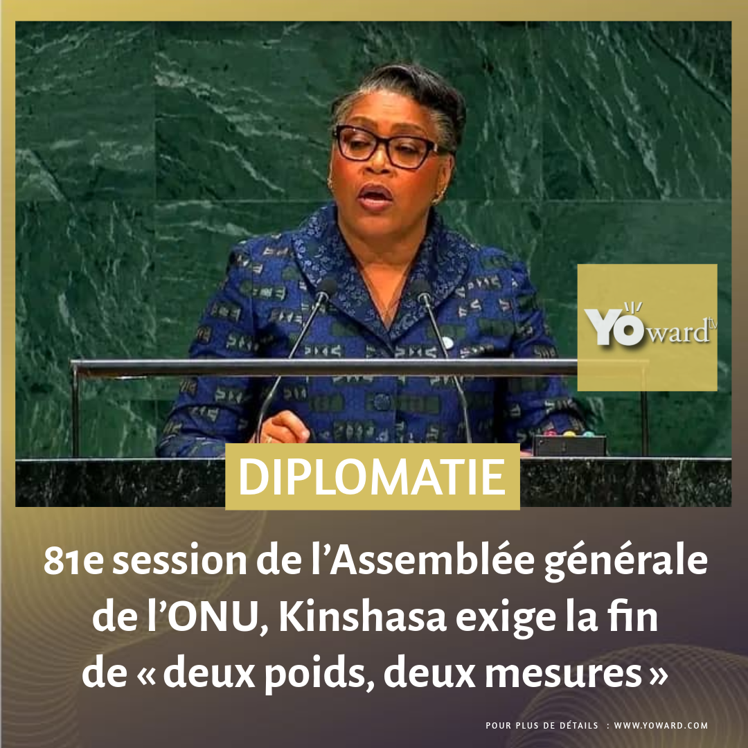 81ᵉ session de l’Assemblée générale de l’ONU, Kinshasa exige la fin de « deux poids, deux mesures »