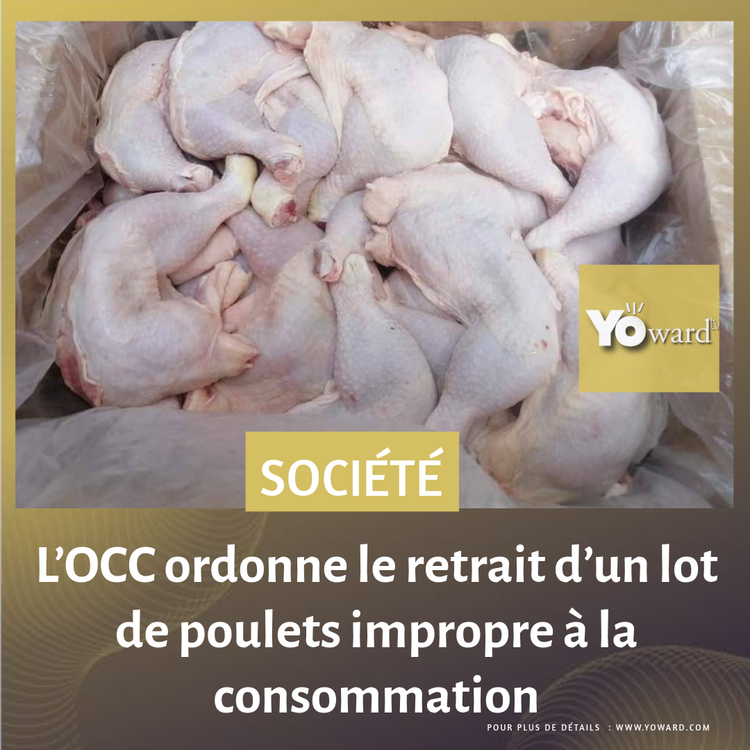 L’OCC ordonne le retrait d’un lot de poulets impropre à la consommation