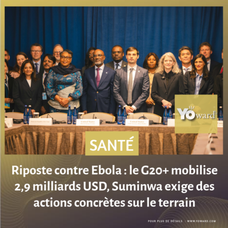 Riposte contre Ebola : le G20+ mobilise 2,9 milliards USD, Suminwa exige des actions concrètes sur le terrain