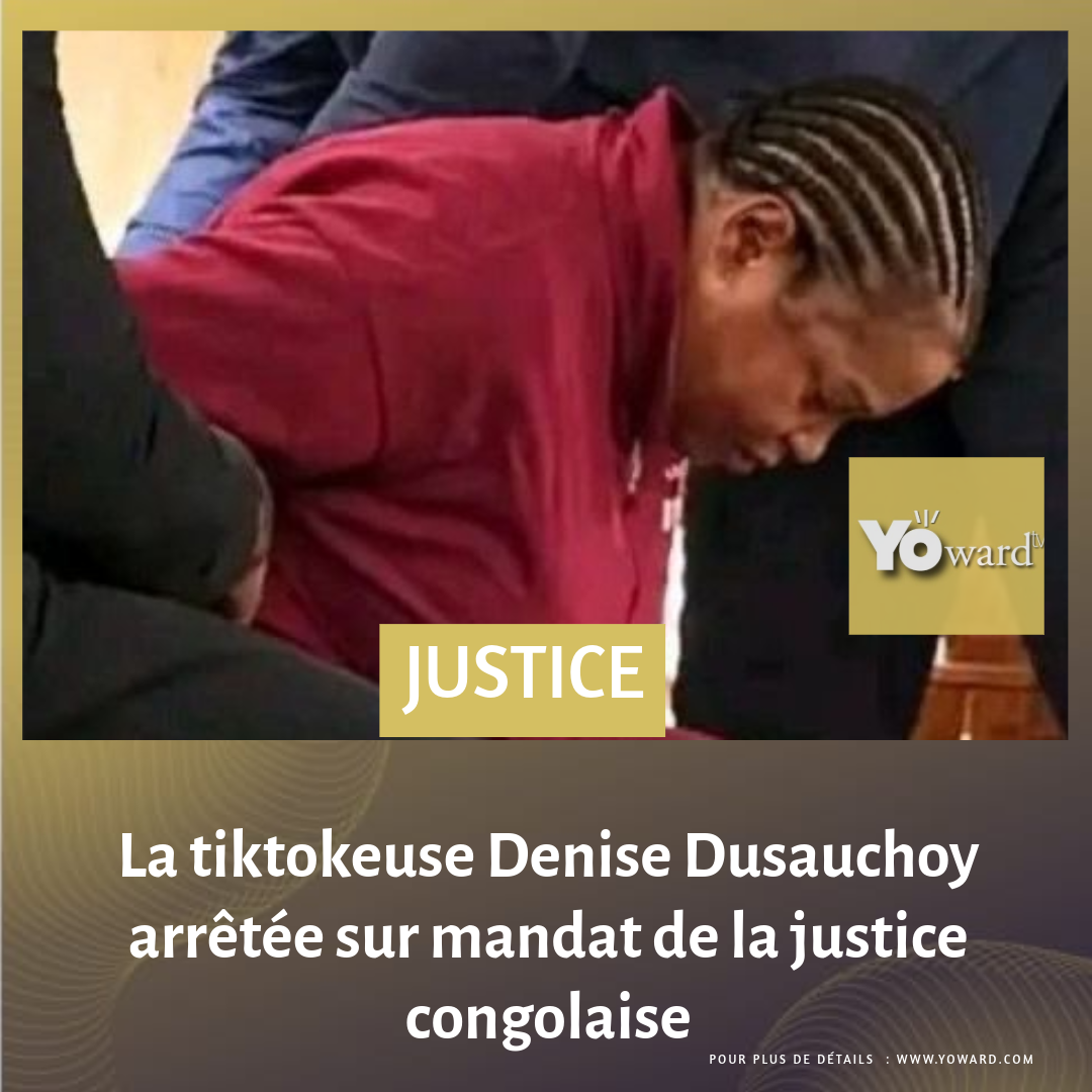 La tiktokeuse Denise Dusauchoy arrêtée sur mandat de la justice congolaise
