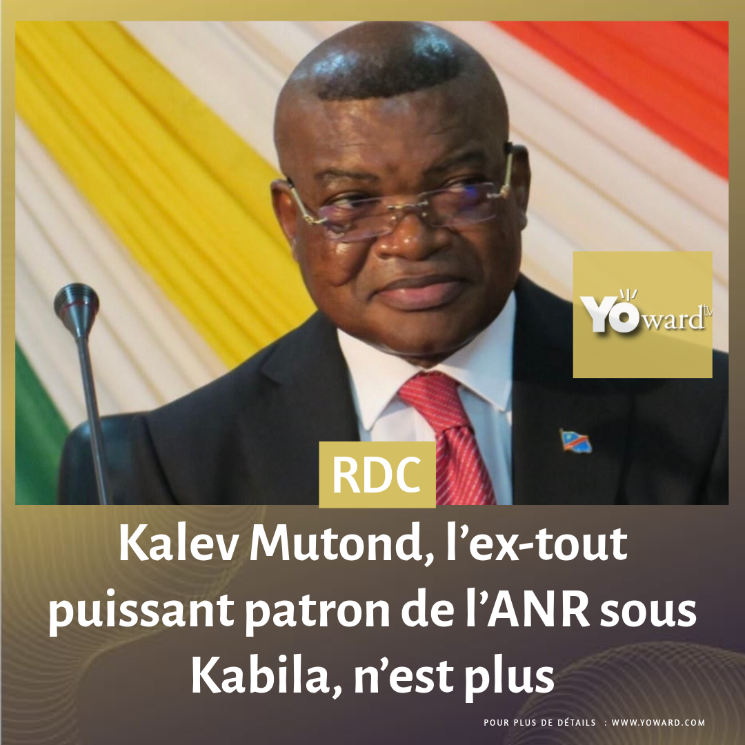 Kalev Mutond, l’ex-tout puissant patron de l’ANR sous Kabila, n’est plus 