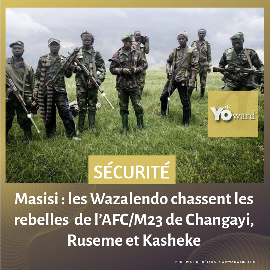 Masisi : les Wazalendo chassent les rebelles  de l’AFC/M23 de Changayi, Ruseme et Kasheke